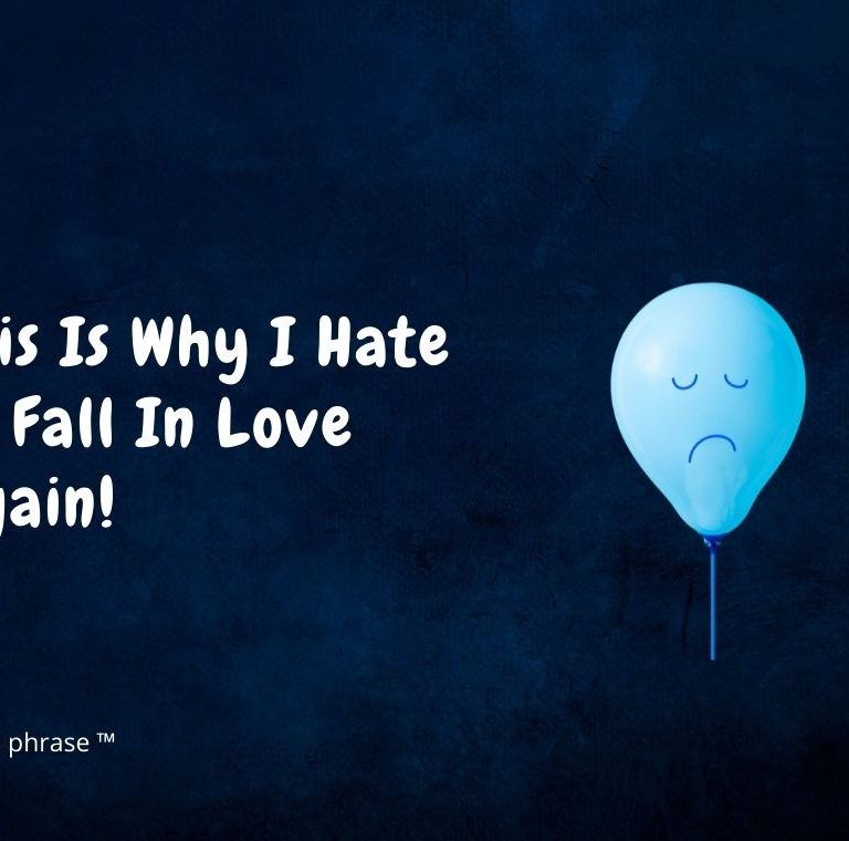 This is why I hate to fall in love again